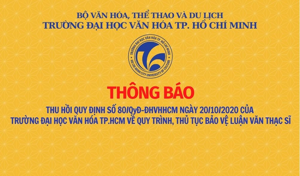 Thông báo thu hồi Quy định số 80/QyĐ-ĐHVHHCM ngày 26/10/2020 của BK8
 về quy trình, thủ tục bảo vệ luận văn thạc sĩ