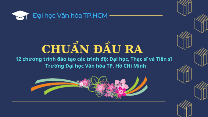 Chuẩn đầu ra 12 chương trình đào tạo các trình độ đại học, thạc sĩ, tiến sĩ.