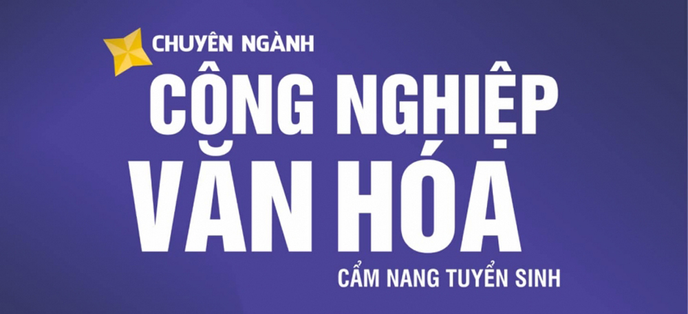 Cẩm nang tuyển sinh chuyên ngành Công nghiệp văn hoá năm 2024